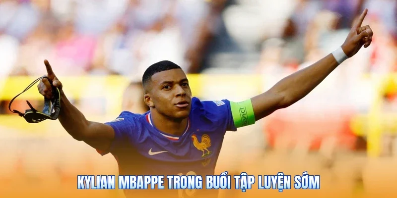Kylian Mbappe trong buổi tập luyện sớm
