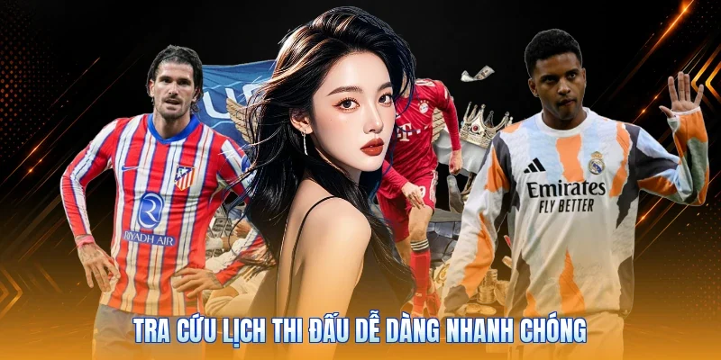 Tra cứu lịch thi đấu dễ dàng nhanh chóng