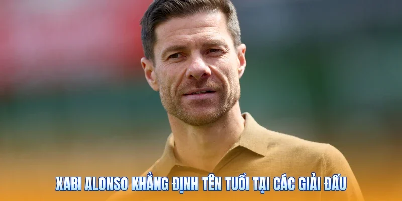 Xabi Alonso khẳng định tên tuổi tại các giải đấu